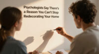 Psychologists Say There's A Reason You Can't Stop Redecorating Your Home